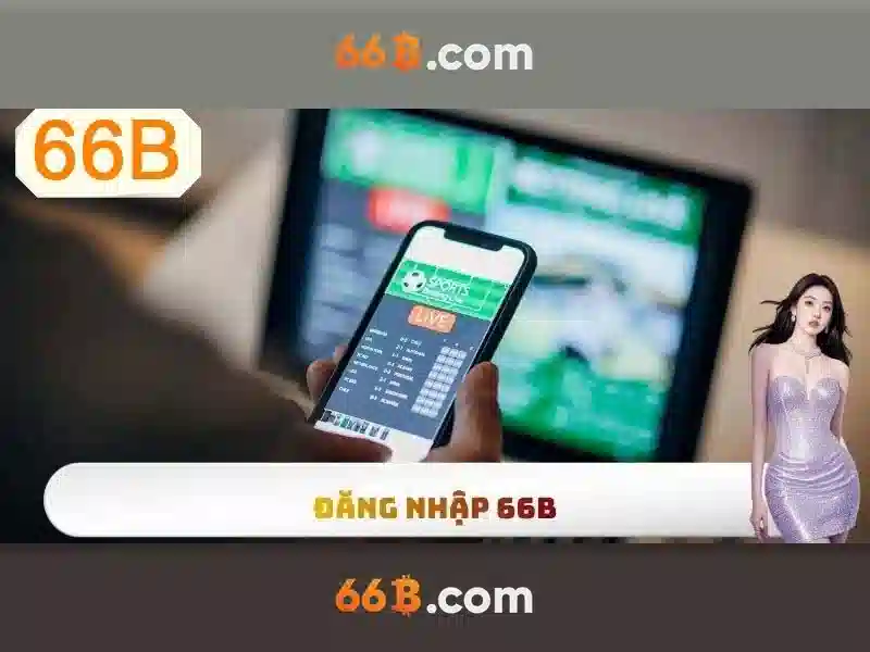 66b - Nền tảng cá cược trực tuyến hàng đầu cho người chơi Việt