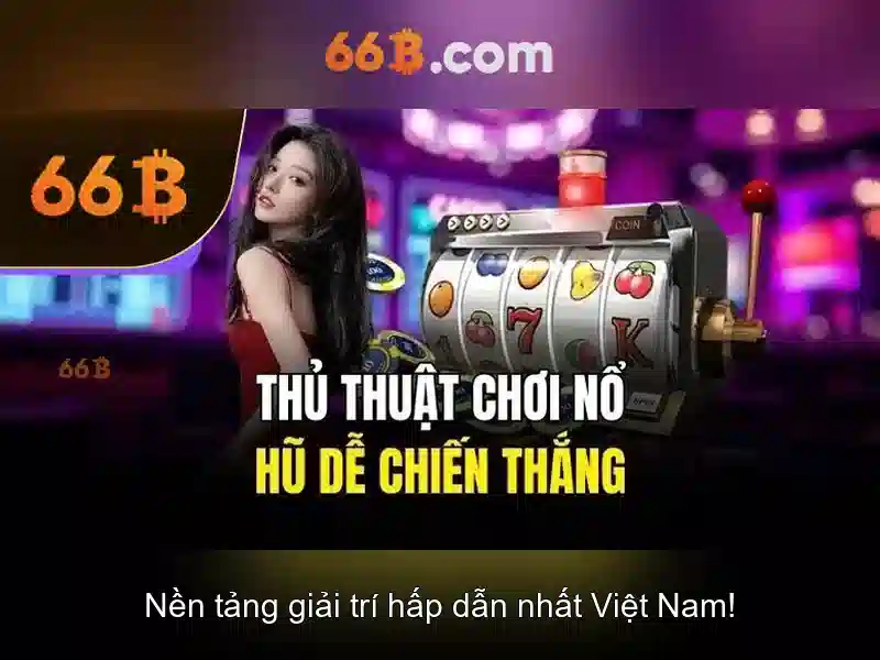 Siêu Khuyến Mãi Casino 66B – Nhận Thưởng Cực Khủng ! - 66B